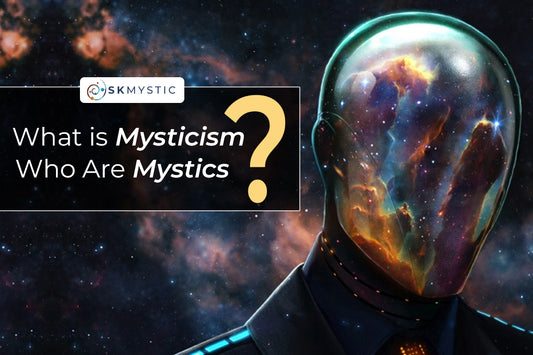 What is Mysticism? Who Are Mystics?