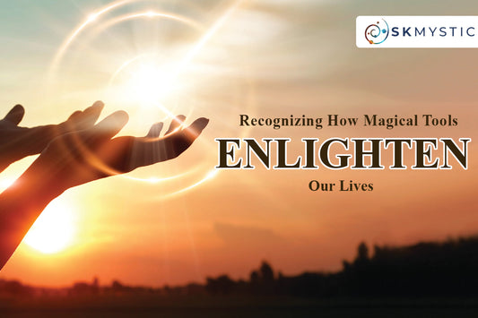 Recognizing How Magical Tools Enlighten Our Lives